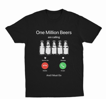 One Million Beers Phone Call T-Shirt