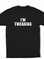 I'm Tweaking T-Shirt