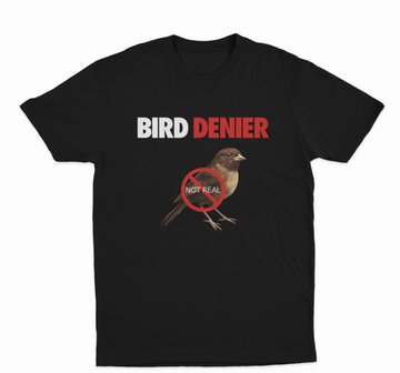 Bird Denier (Not Real) T-Shirt