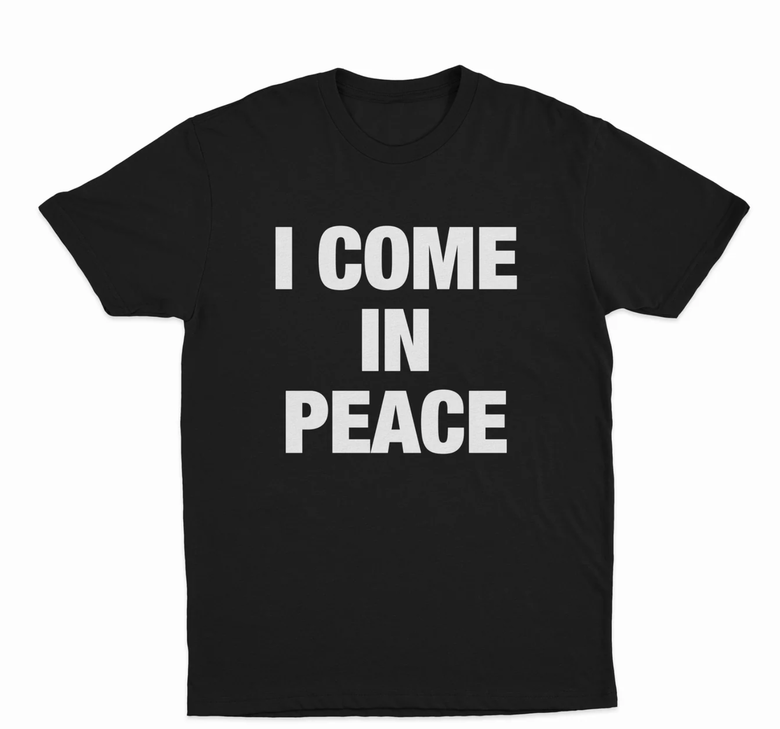I Come In Peace T-Shirt
