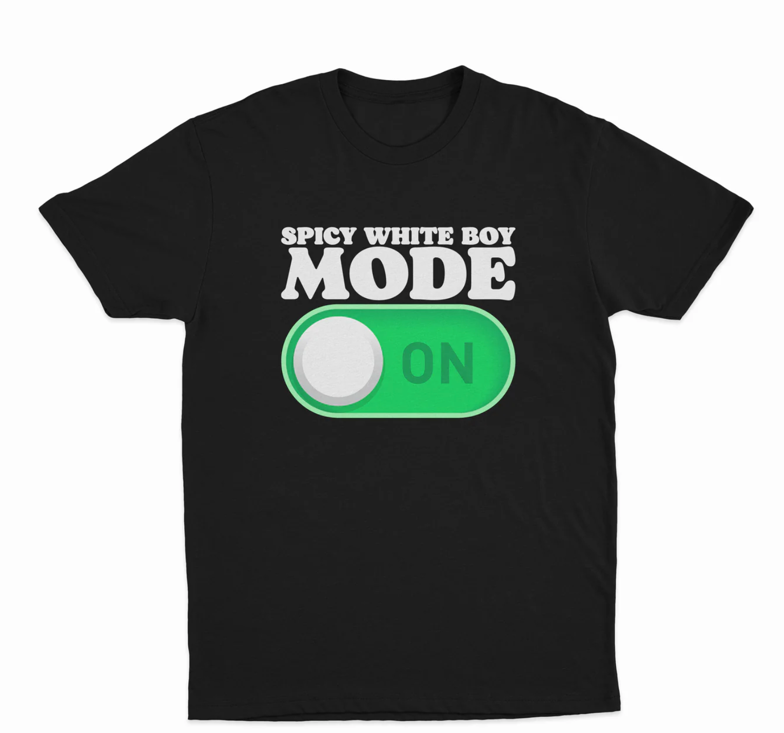 Spicy White Boy Mode On T-Shirt