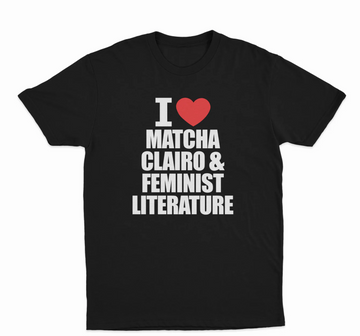 I Love Matcha Clairo & Feminist Literature T-Shirt