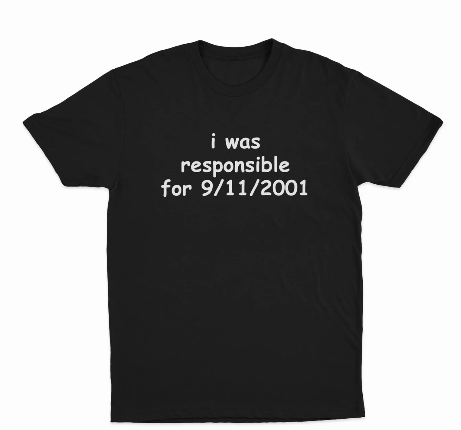 I Was Responsible For 9/11/2001 T-Shirt