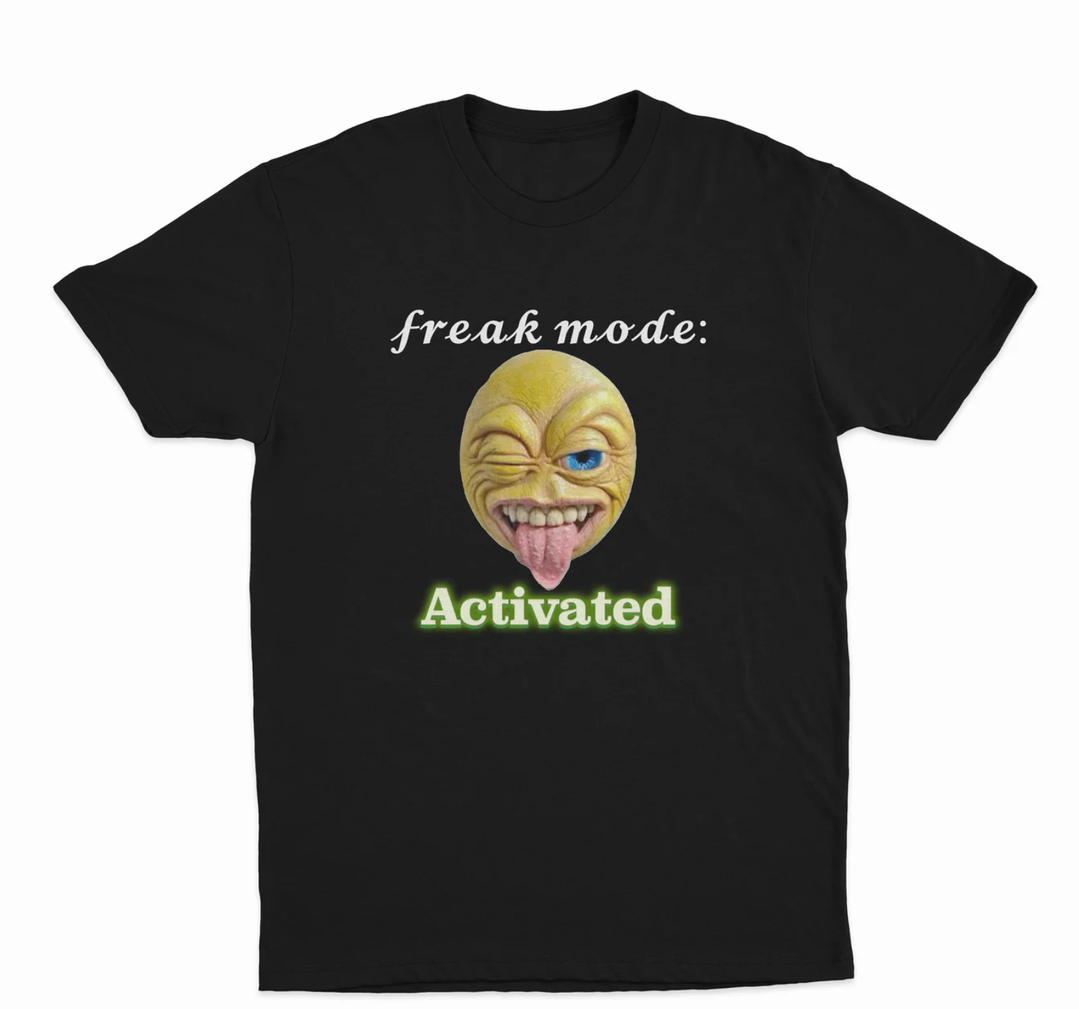 Freak Mode Activated T-Shirt