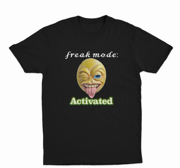 Freak Mode Activated T-Shirt