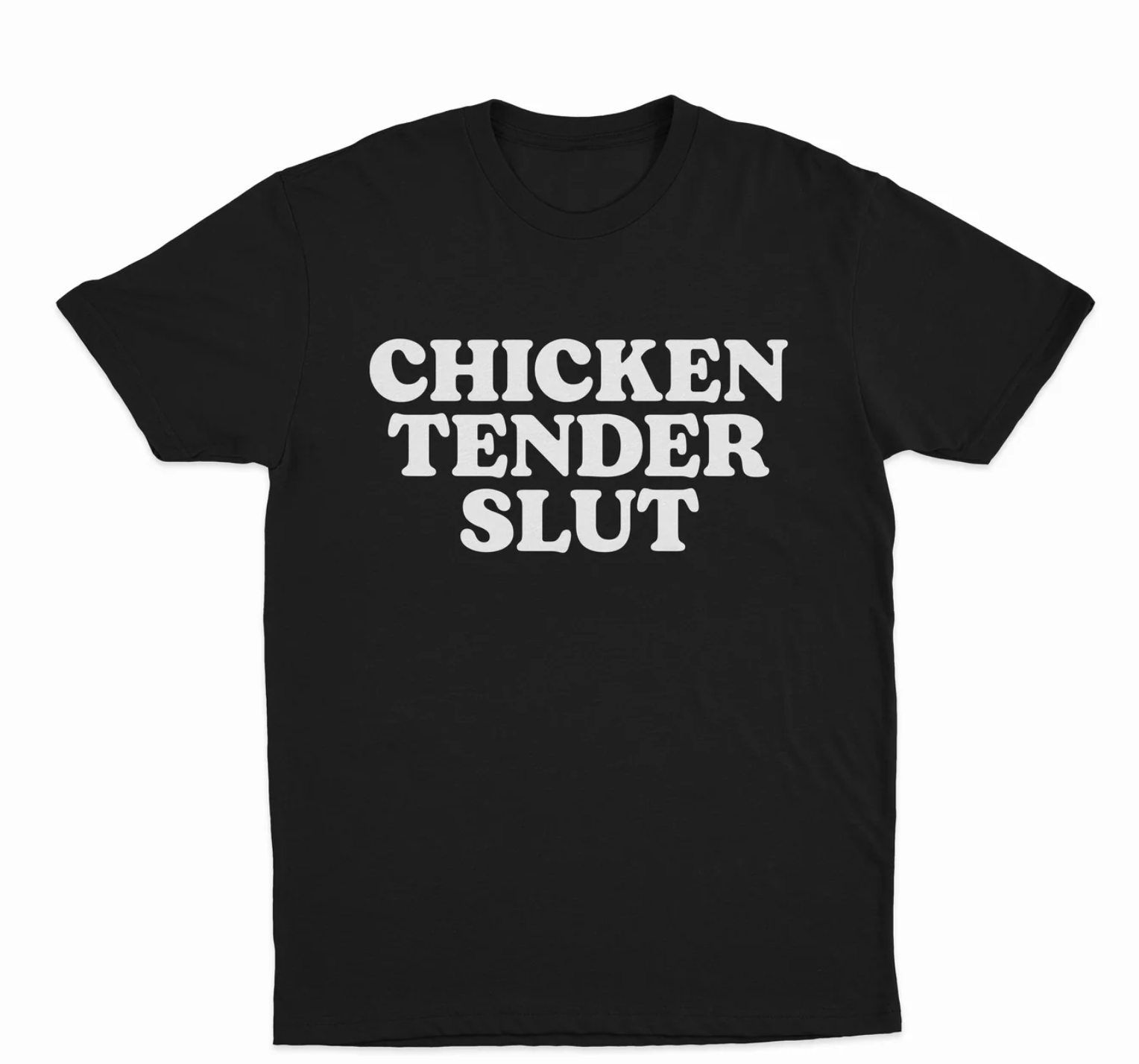 Chicken Tender Slut T-Shirt