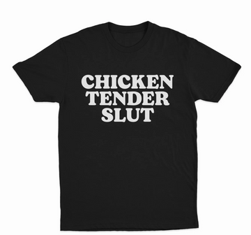 Chicken Tender Slut T-Shirt
