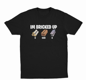 I'm Bricked Up Fortnite T-Shirt