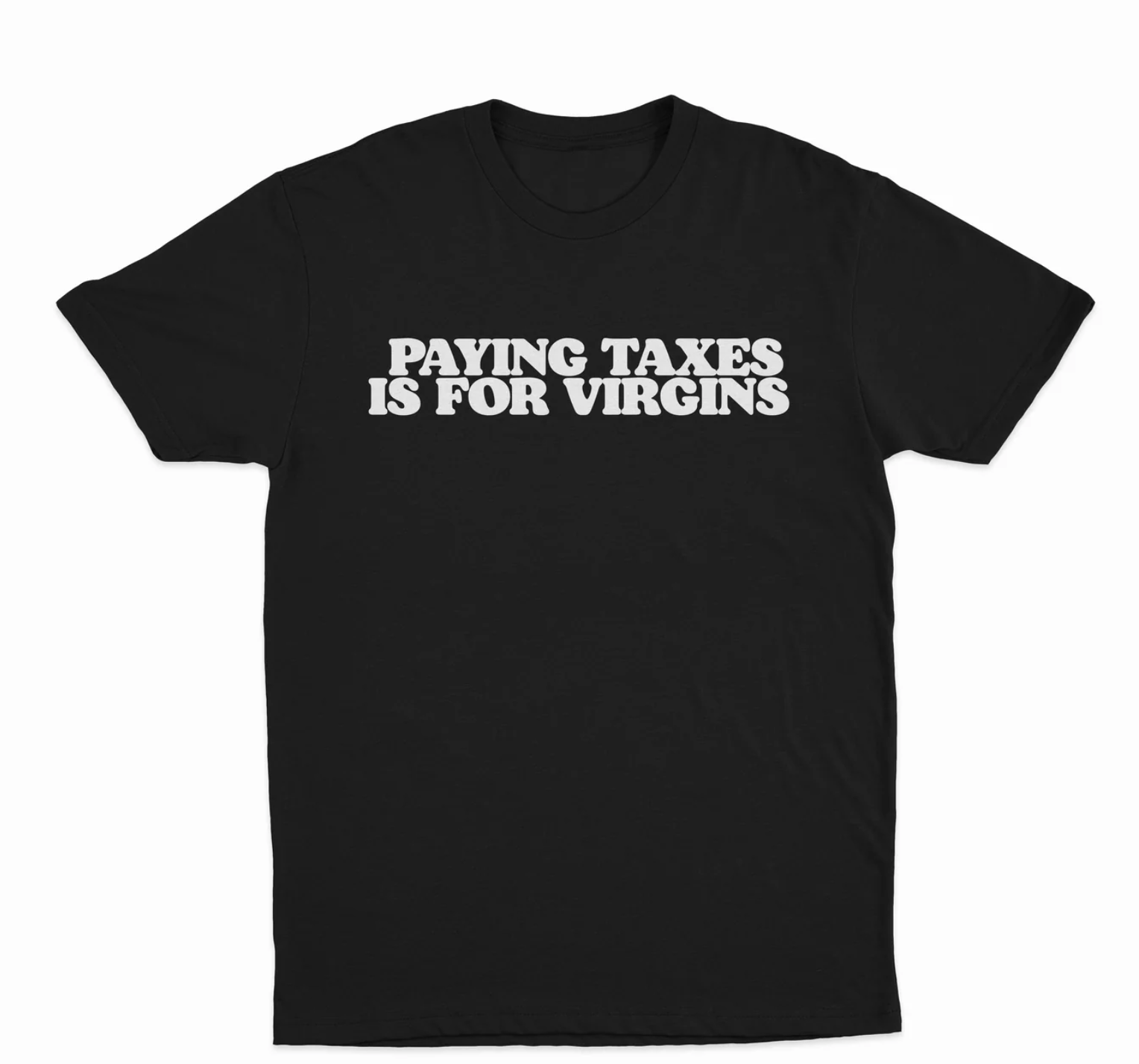 Paying Taxes Is For Virgins T-Shirt