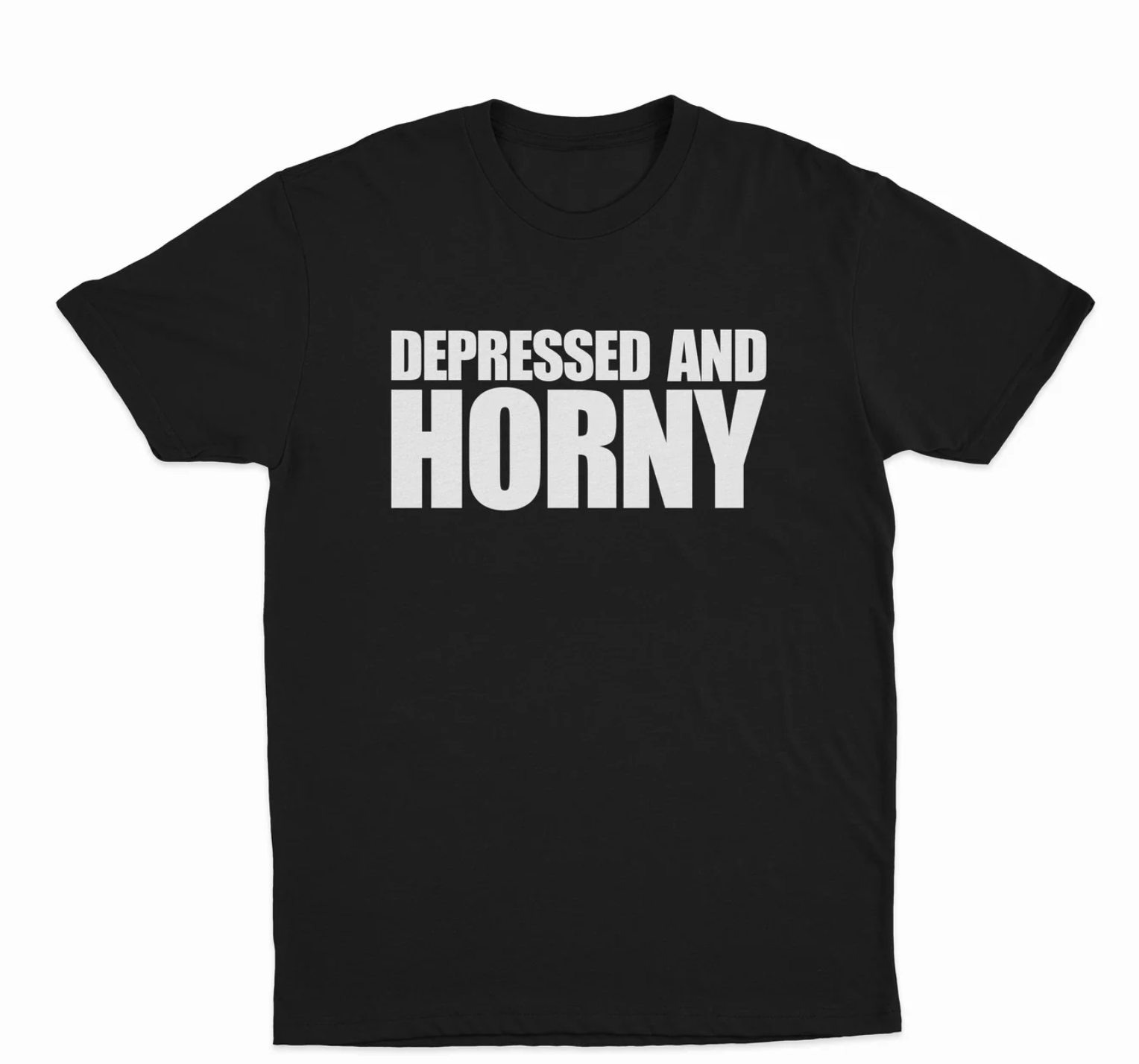 Depressed And Horny T-Shirt