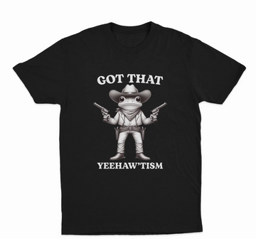 Got That Yeehaw'tism T-Shirt