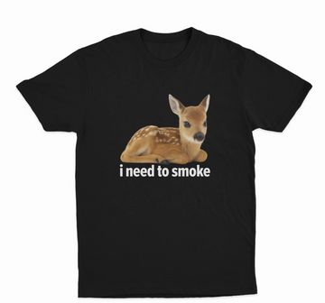 I Need To Smoke T-Shirt