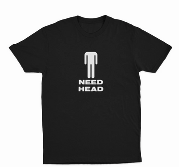 Need Head T-Shirt