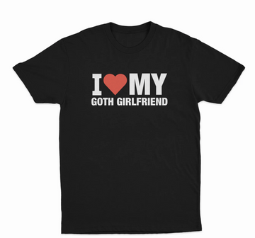 I Love My Goth Girlfriend T-Shirt
