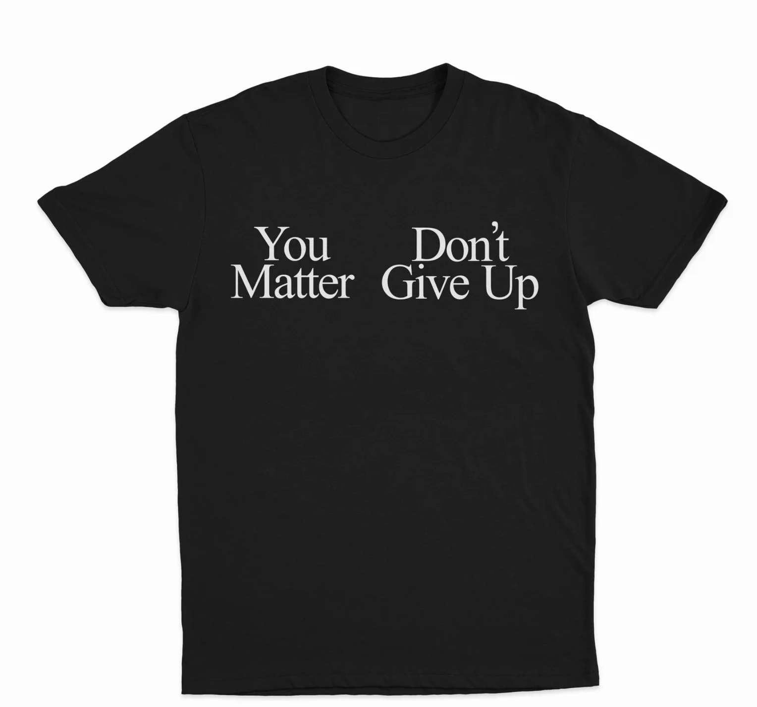 You Don't Matter GIve Up T-Shirt