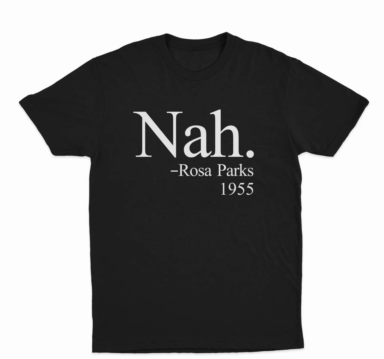 Nah. - Rosa Parks T-Shirt