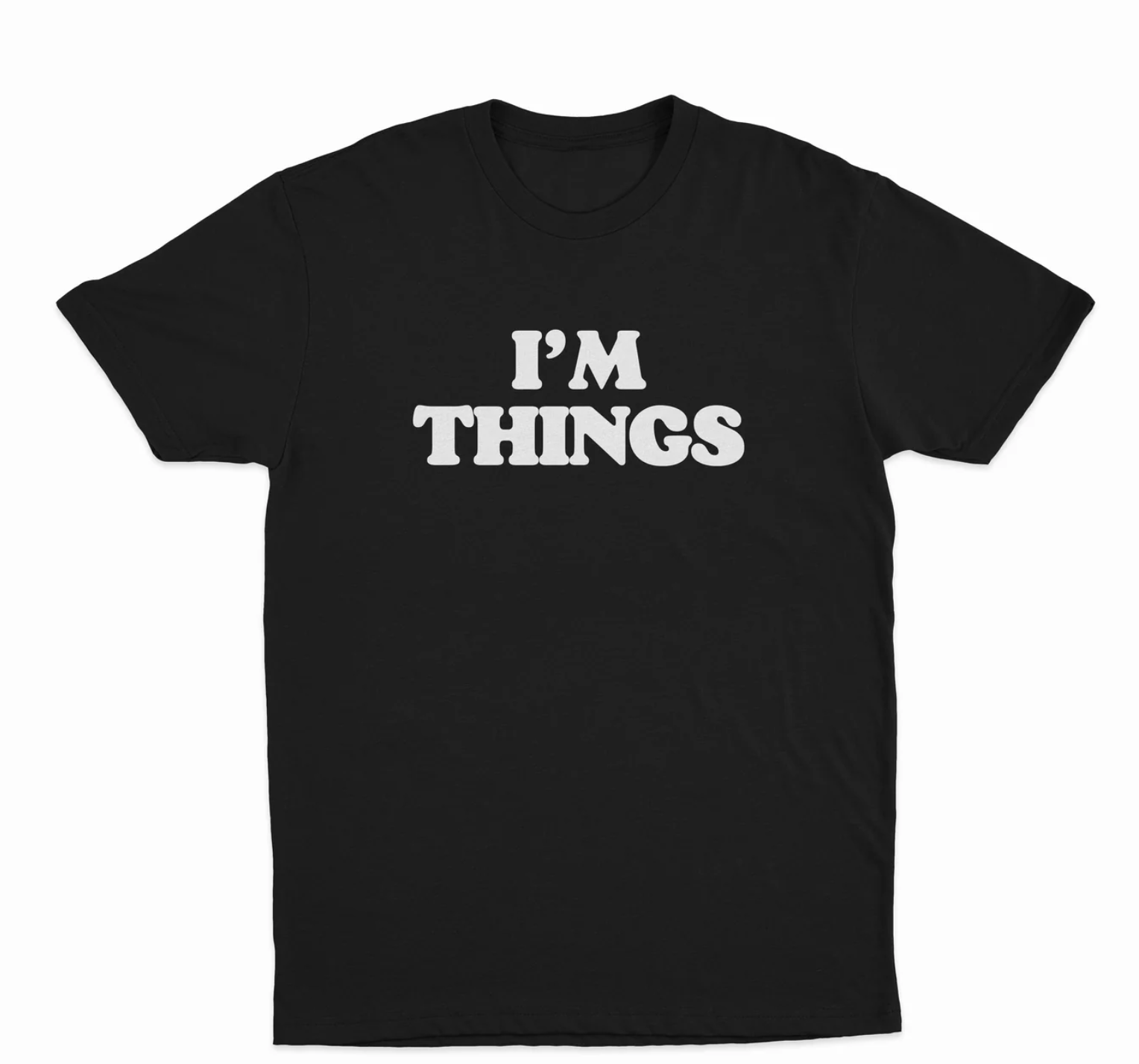 I'm Things T-Shirt