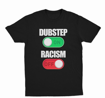 Dubstep On Racism Off T-Shirt