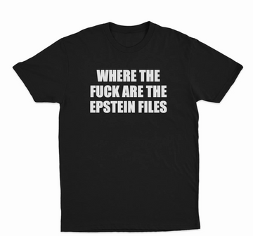 Where The Fuck Are The Epstein Files T-Shirt