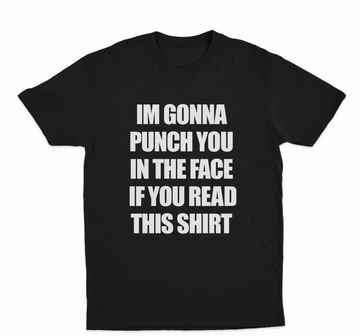 I'm Gonna Punch You In The Face If You Read This Shirt T-Shirt