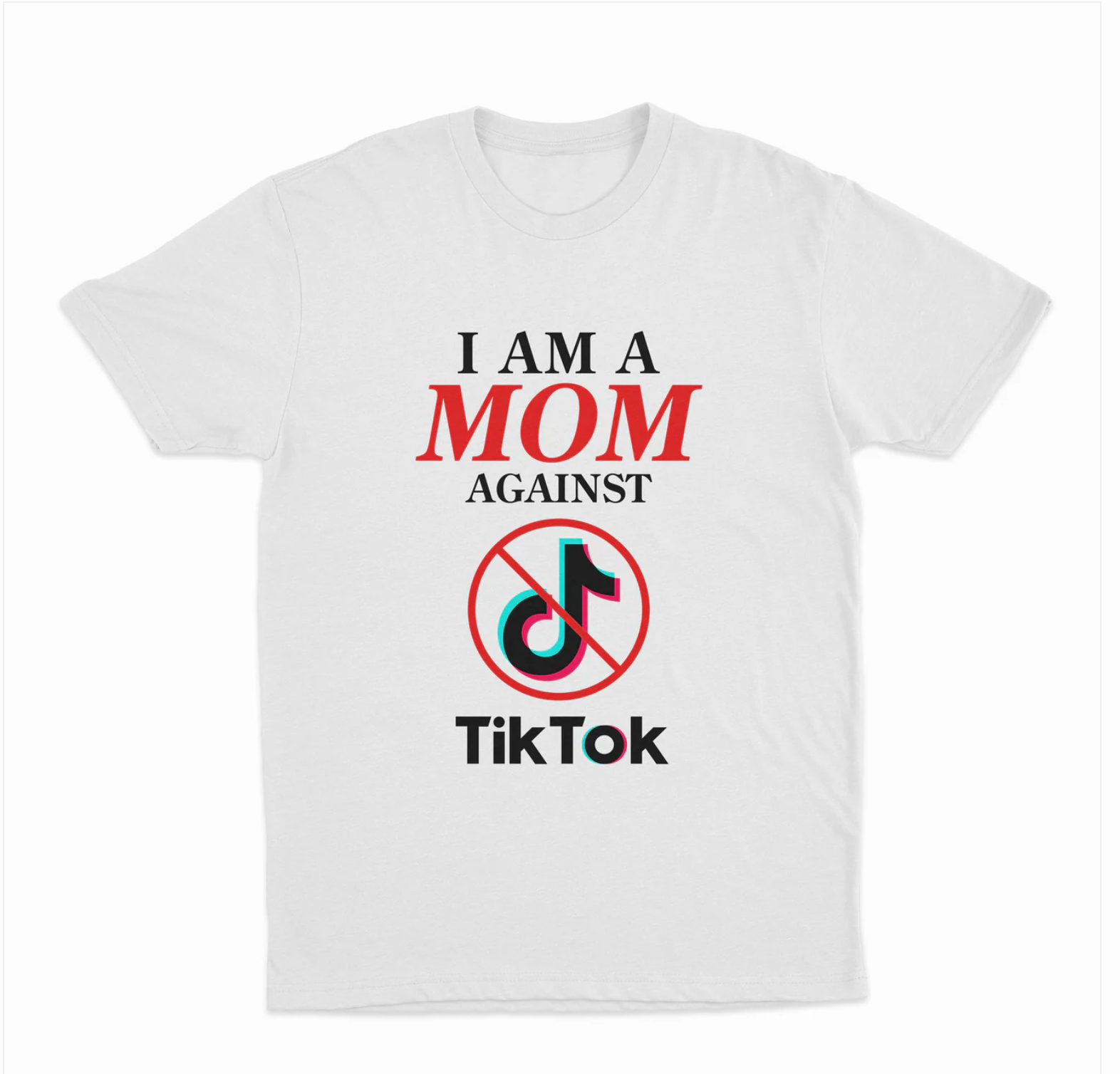 I Am A Mom Against Tiktok T-Shirt