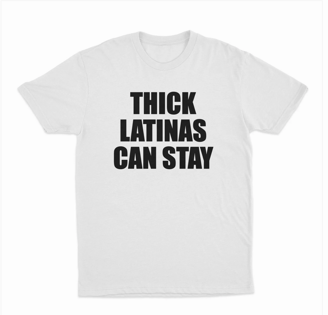Thick Latinas Can Stay T-Shirt