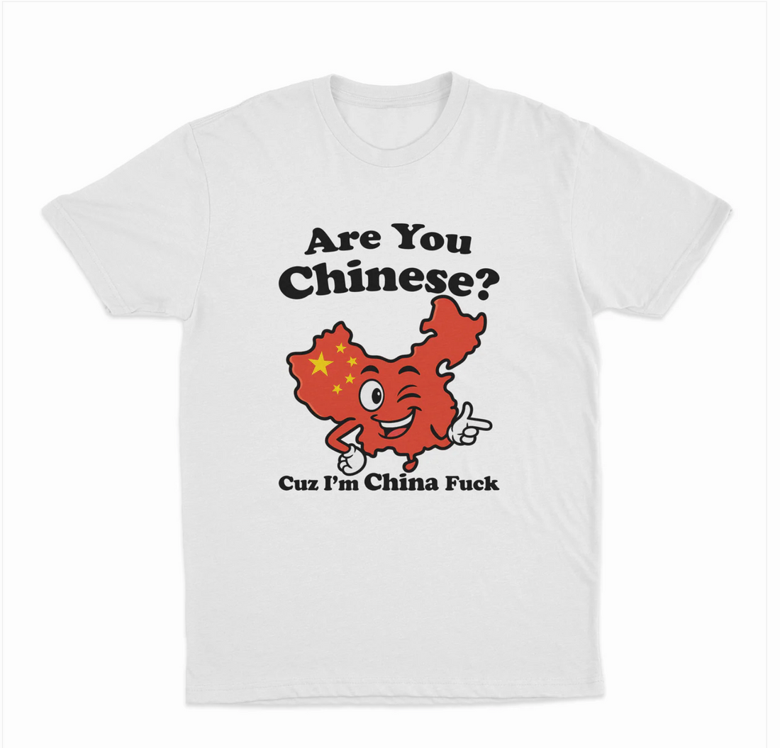 Are You Chinese? Cuz I'm China Fuck T-Shirt