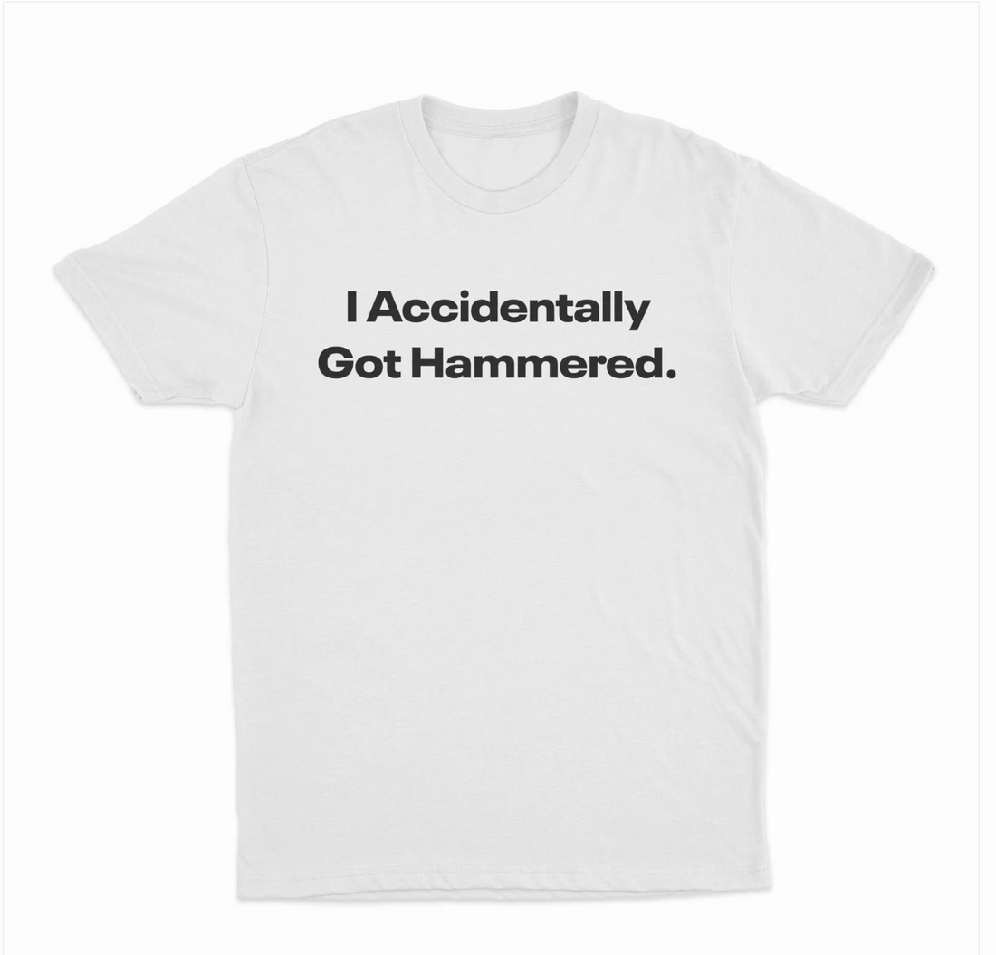 I Accidentally Got Hammered T-Shirt
