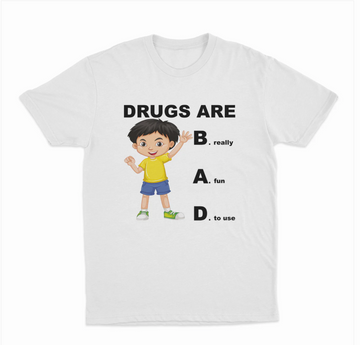Drugs Are Bad T-Shirt