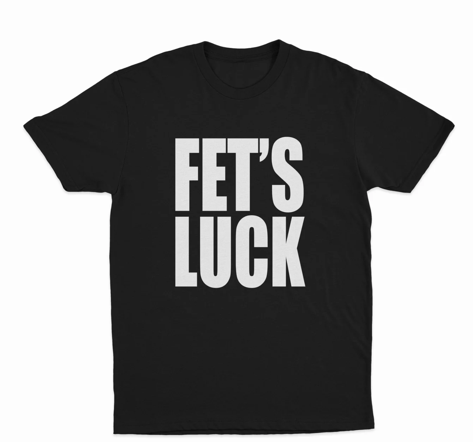 Fet's Luck T-Shirt