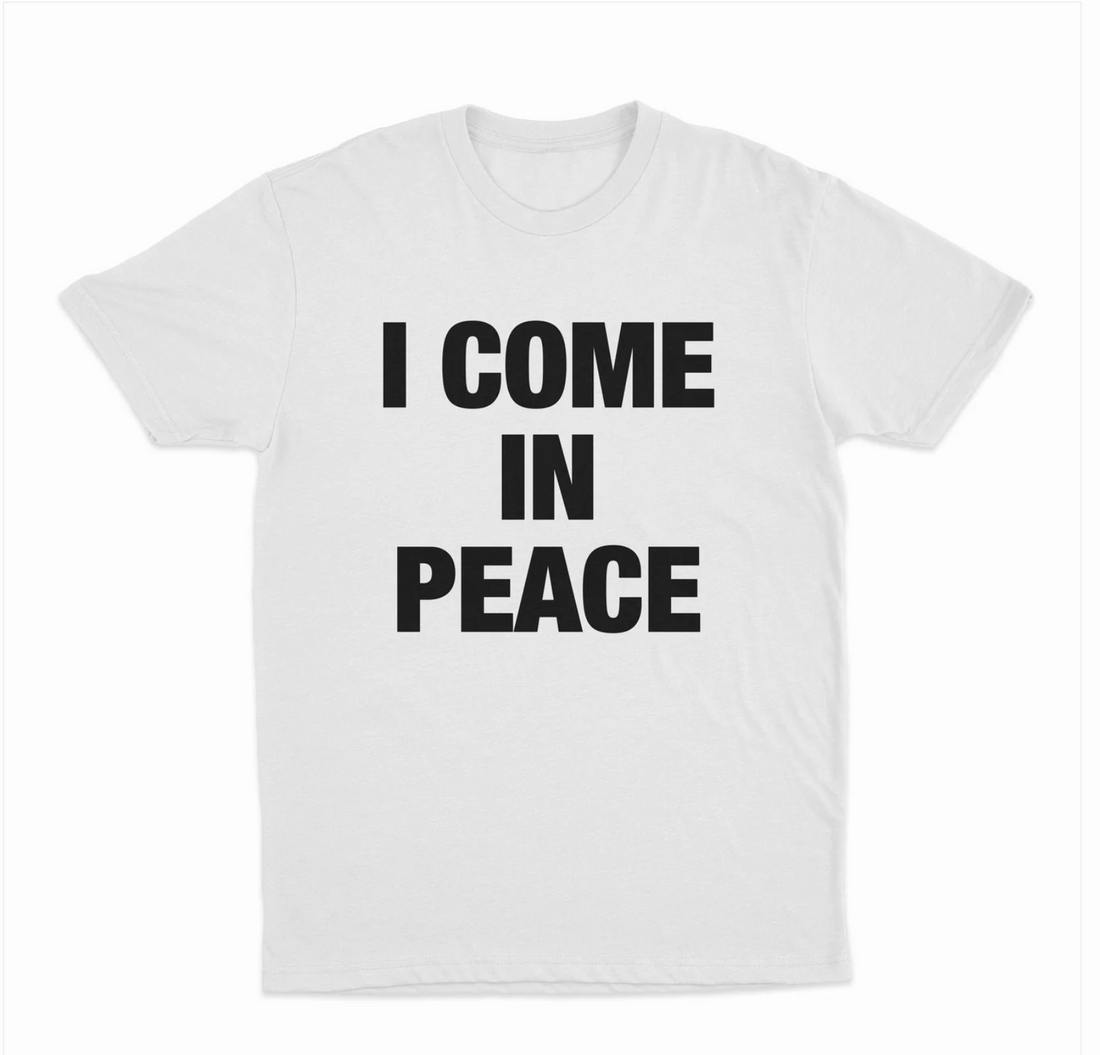 I Come In Peace T-Shirt