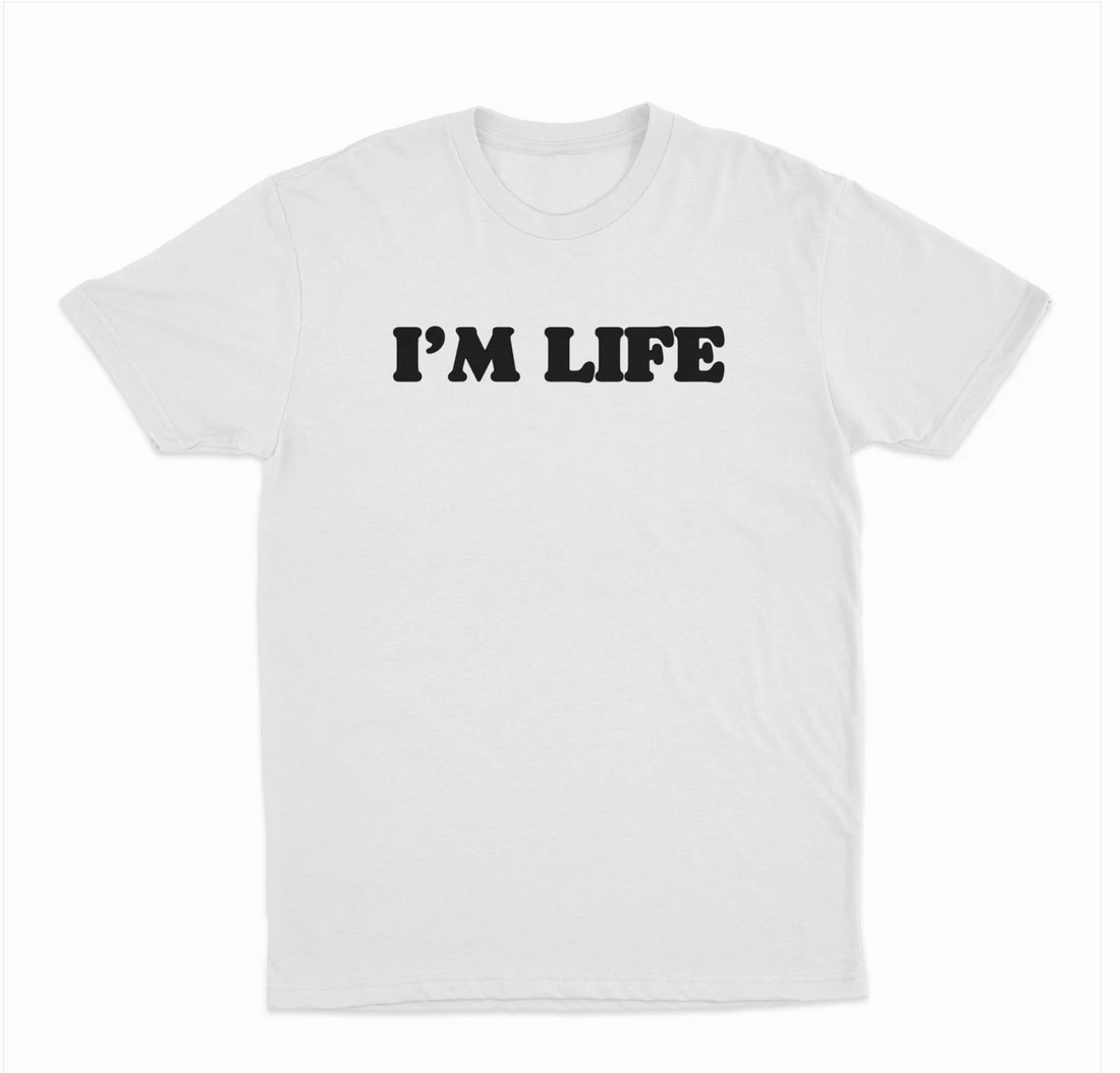 I'm Life T-Shirt