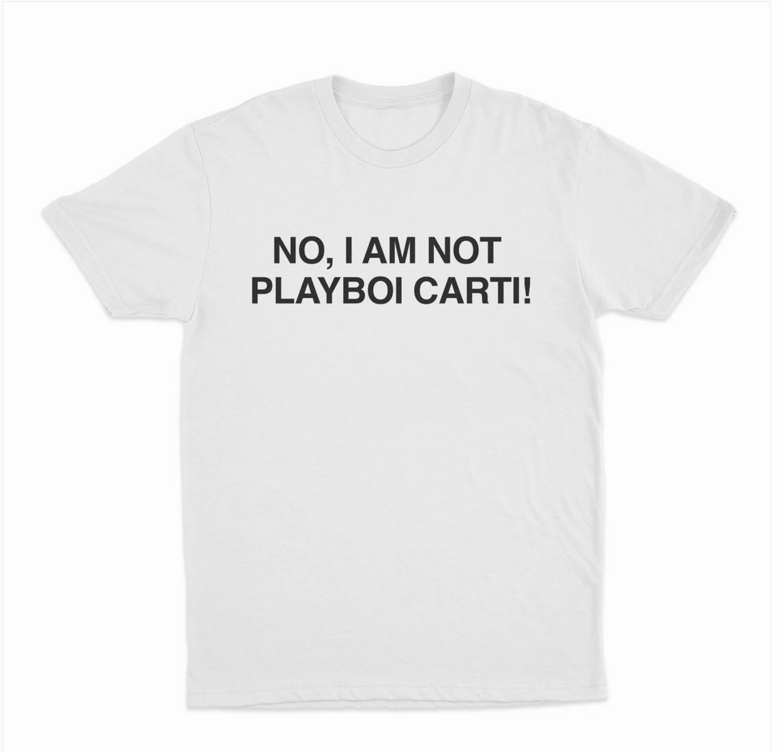 No, I Am Not Playboi Carti! T-Shirt