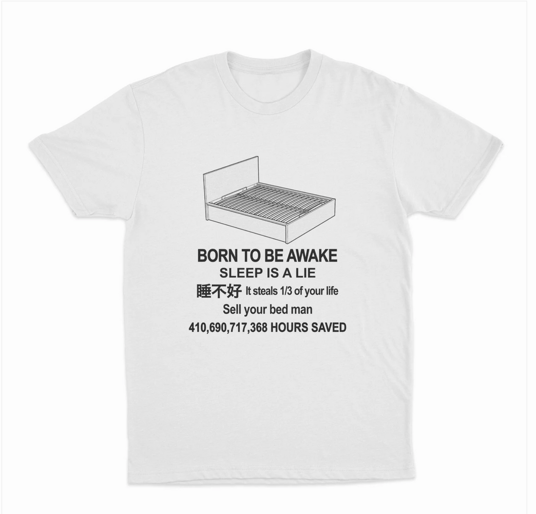 Born To Be Awake Sleep Is A Lie T-Shirt