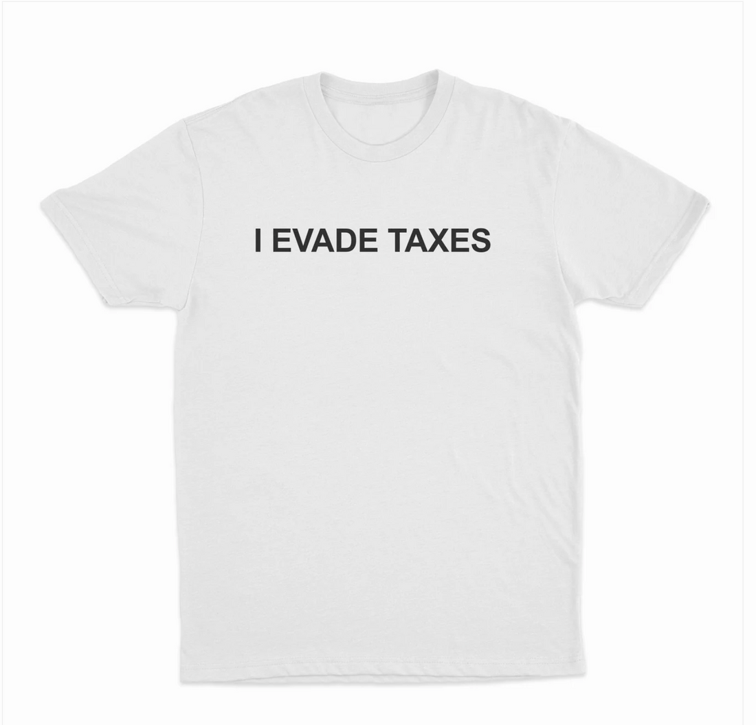 I Evade Taxes T-Shirt