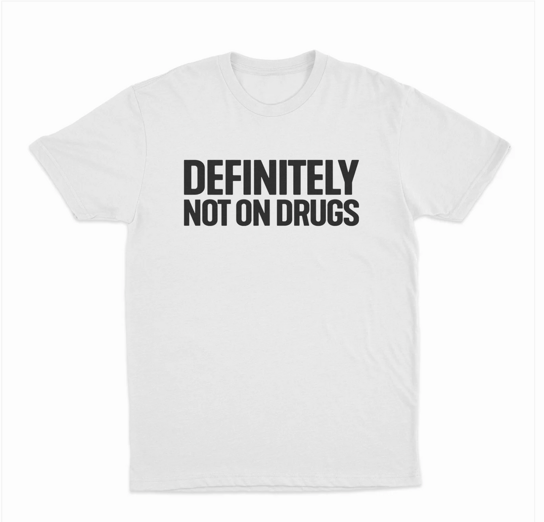 Definetely Not On Drugs T-Shirt