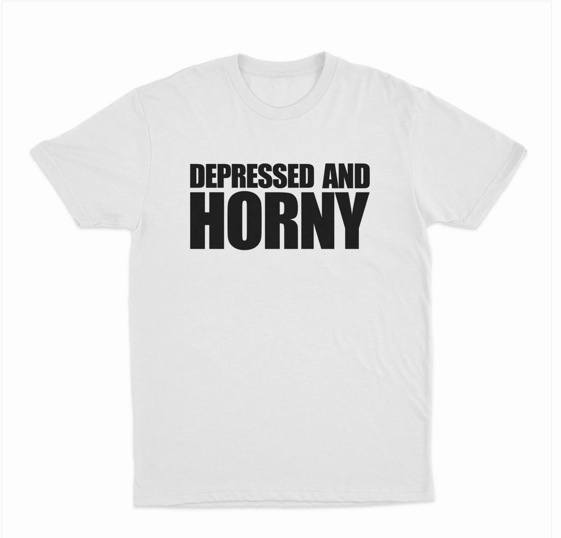 Depressed And Horny T-Shirt
