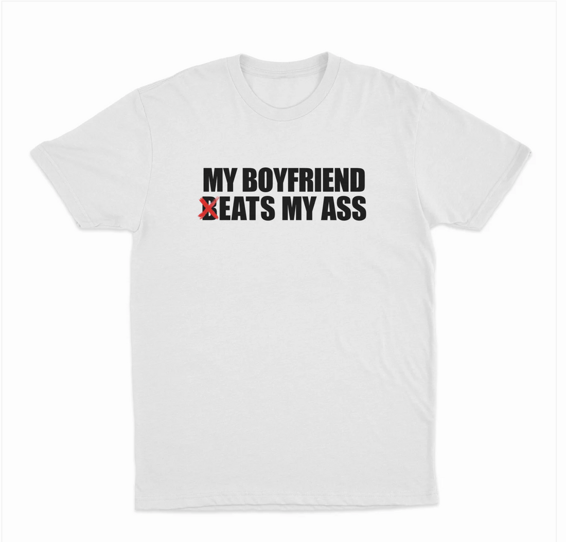 My Boyfriend Eats My Ass T-Shirt
