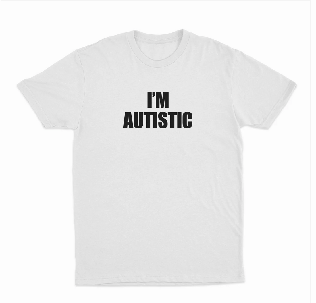 I'm Autistic T-Shirt