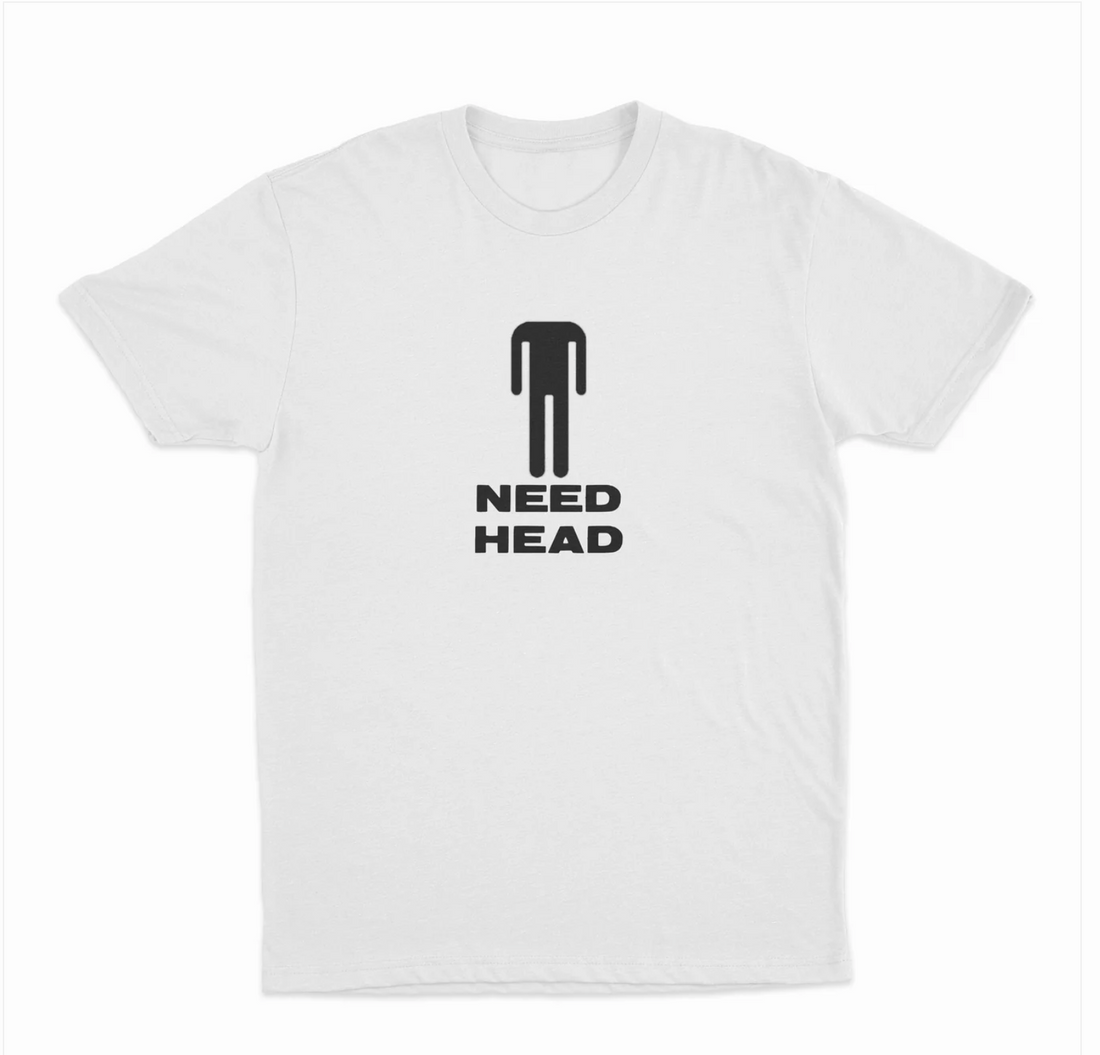 Need Head T-Shirt
