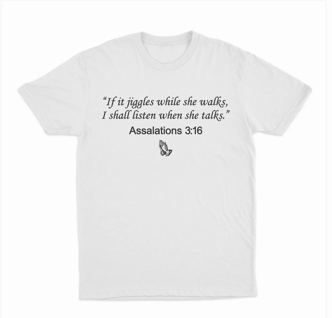 If It Jiggles While She Walks, I Shall Listen When She Talks T-Shirt