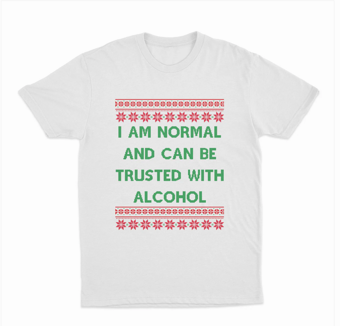 I Am Normal And Can Be Trusted With Alcohol (Christmas) T-Shirt