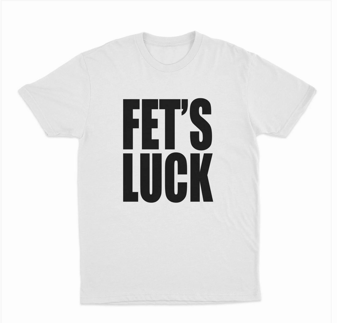 Fet's Luck T-Shirt