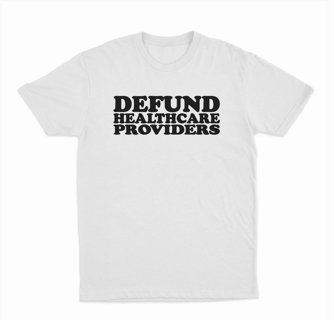 Defund Healthcare Providers T-Shirt