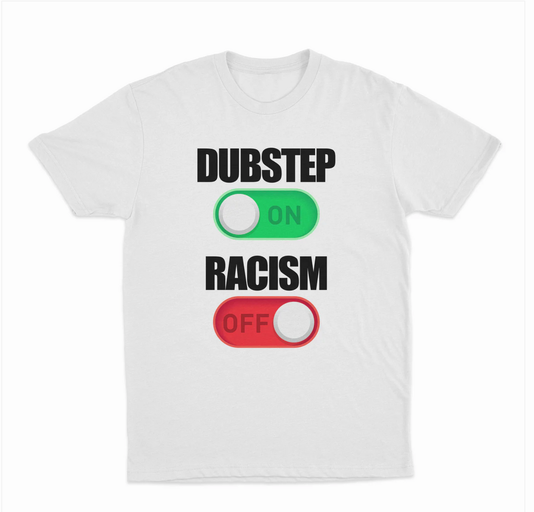 Dubstep On Racism Off T-Shirt