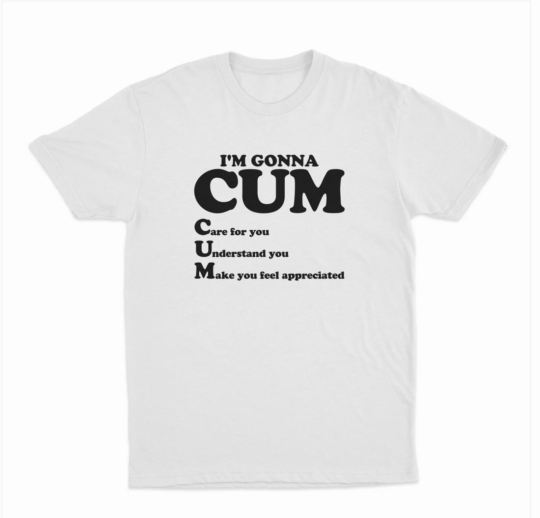 I'm Gonna Cum T-Shirt