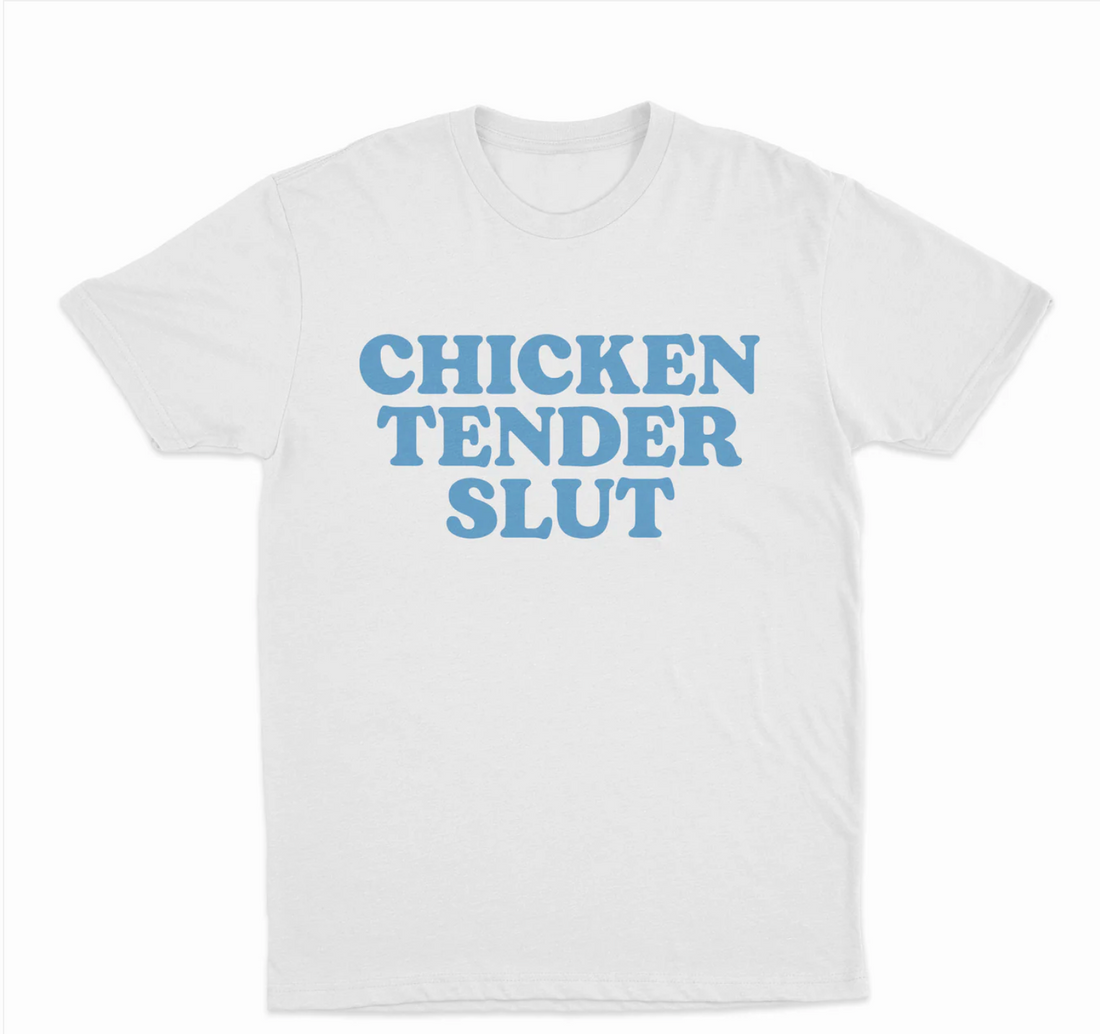 Chicken Tender Slut T-Shirt