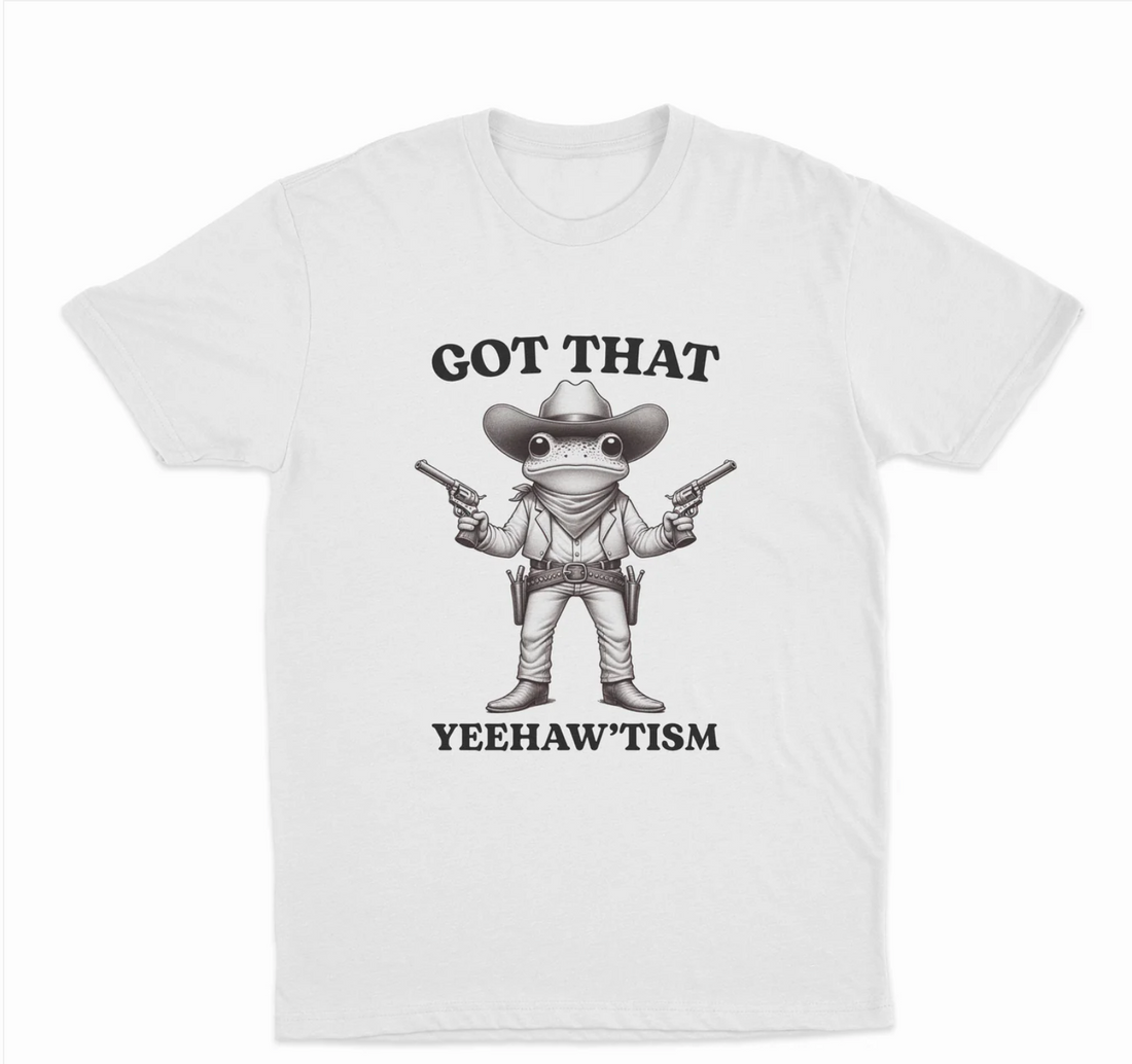 Got That Yeehaw'tism T-Shirt