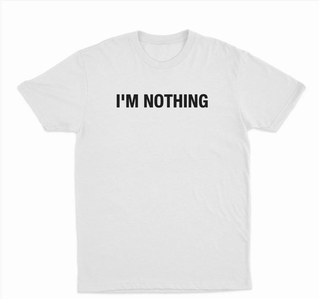 I'm Nothing T-shirt