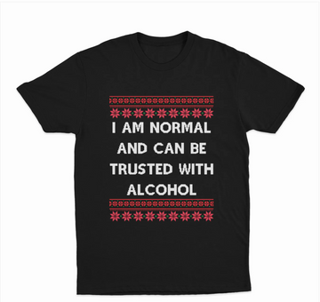 I Am Normal And Can Be Trusted With Alcohol (Christmas) T-Shirt